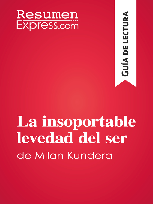 Title details for La insoportable levedad del ser de Milan Kundera (Guía de lectura) by ResumenExpress - Available